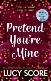 Image of Pretend You're Mine : a fake dating small town love story from the author of Things We Never Got Over