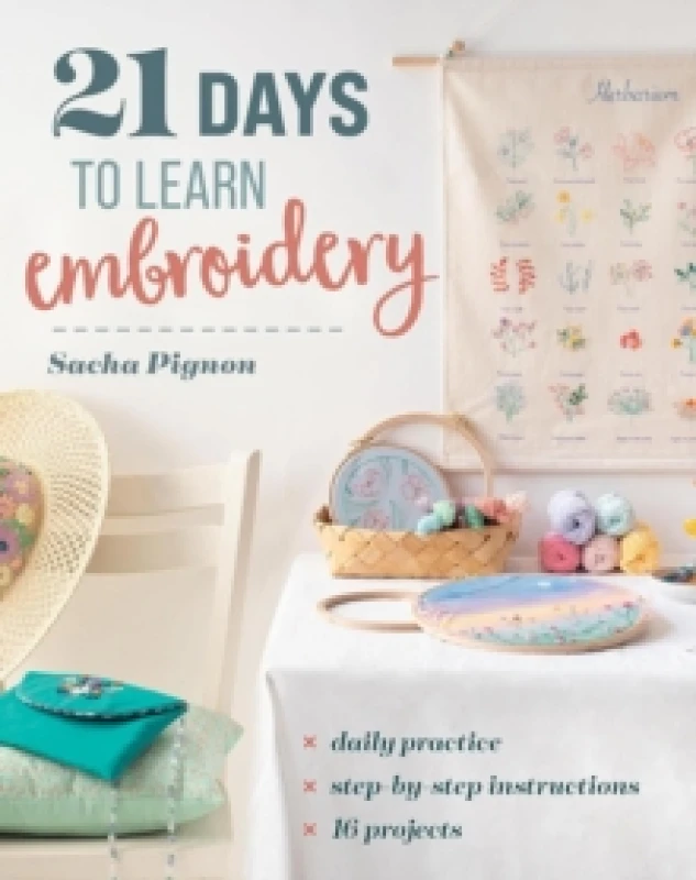 Image of 21 Days to Learn Embroidery : Daily Practice, Step-by-Step Instructions, 16 Projects Paperback / softback