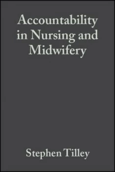 Image of Accountability in Nursing and Midwifery by Stephen Tilley Paperback
