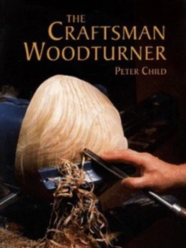 Image of The Craftsman Woodturner by Peter Child and Roy Child Paperback