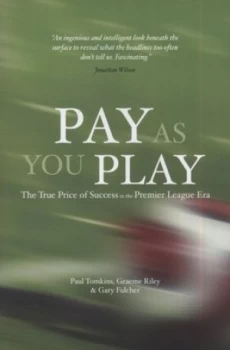 Image of Pay As You Play by Paul Tomkins and Graeme Riley and Gary Fulcher Paperback