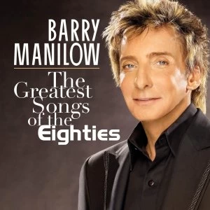 image of Barry Manilow - Greatest Songs Of The Eighties The CD