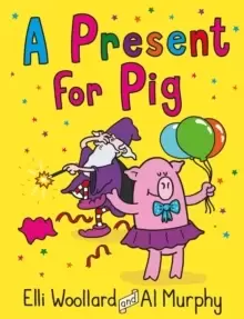 Image of Woozy the Wizard: A Present for Pig