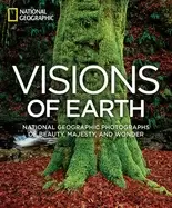 Image of visions of earth National Geographic photographs of beauty majesty and wond