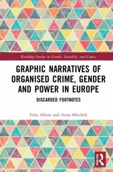 Image of Graphic Narratives of Organised Crime, Gender and Power in Europe : Discarded Footnotes