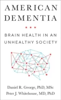 Image of American Dementia : Brain Health in an Unhealthy Society
