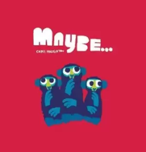 Image of Maybe... by Chris Haughton