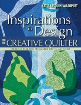Image of Inspirations in Design for the Creative Quilter by Katie Pasquini Masopust Book