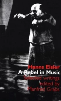 Image of Hanns Eisler a Rebel in Music by Hanns Eisler and Manfred Grabs Book