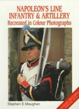 Image of Napoleons Infantry and Artillery Recreated in Colour Photographs by Stephen Maughan Paperback