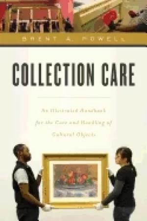 Image of collection care an illustrated handbook for the care and handling of cultur