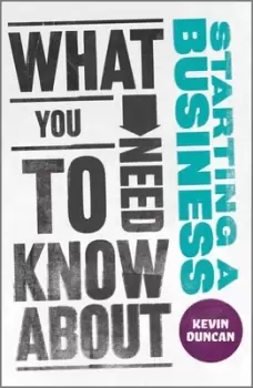 Image of What you need to know about starting a business by Kevin Duncan