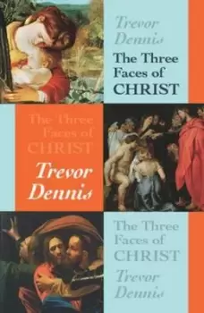 Image of The three faces of Christ by Trevor Dennis
