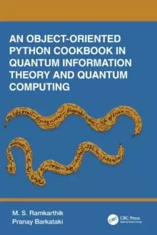 Image of An Object-Oriented Python Cookbook in Quantum Information Theory and Quantum Computing
