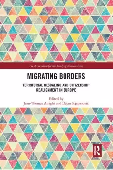 Image of Migrating Borders Territorial Rescaling and Citizenship Realignment in Europe