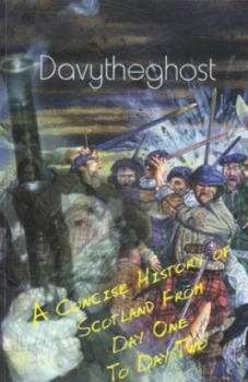 Image of A Concise History of Scotland from Day One to Day Two by Davy Paperback