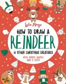 Image of How to Draw a Reindeer and Other Christmas Creatures