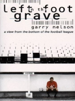 Image of Left Foot in the Grave by Garry Nelson Paperback