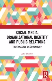 Image of Social Media Organizational Identity and Public Relations The Challenge of Authenticity