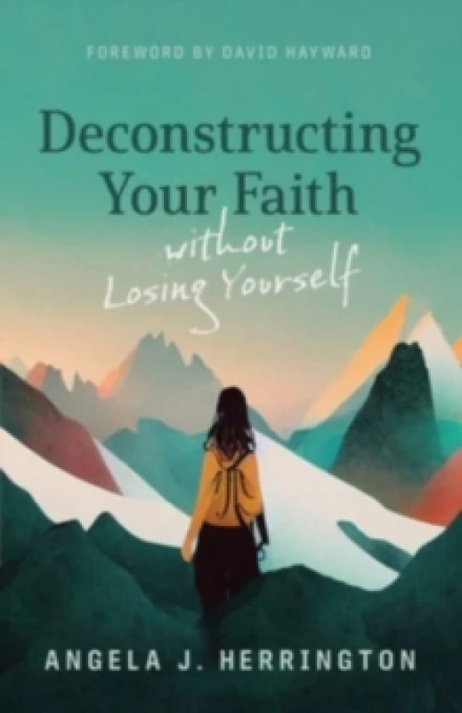 Image of Deconstructing Your Faith Without Losing Yourself. Paperback. By Angela J Herrington Books