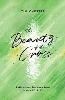 Image of The Beauty of the Cross : Reflections for Lent from Isaiah 52 & 53