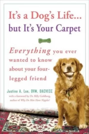 Image of Its a dogs life but its your carpet by Justine A. Lee