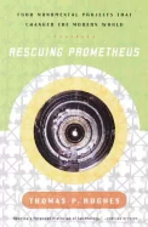 Image of rescuing prometheus four monumental projects that changed the modern world