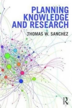 Image of Planning Knowledge and Research by Thomas W. Sanchez Book