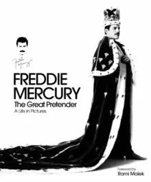 Image of Freddie Mercury - The Great Pretender, a Life in Pictures : Authorised by the Freddie Mercury Estate