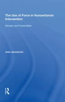Image of The Use of Force in Humanitarian Intervention : Morality and Practicalities