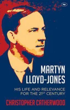 Image of Martyn Lloyd-Jones by Christopher Catherwood Paperback