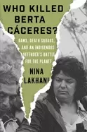 Image of who killed berta caceres dams death squads and an indigenous defenders bat