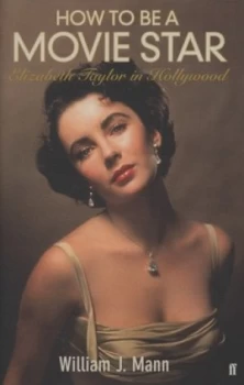 Image of How to Be a Movie Star by William J. Mann Hardback