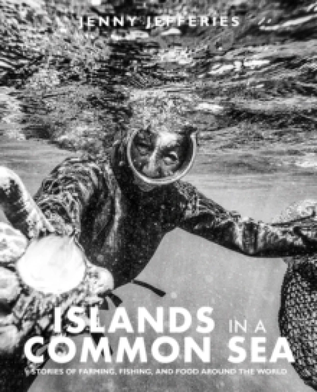 Image of Islands In A Common Sea : Stories of farming, fishing, and food around the world Hardback