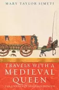 Image of travels with a medieval queen the journey of a sicilian princess to reclaim