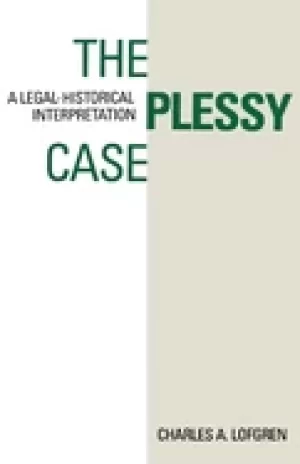 Image of plessy case a legal historical interpretation