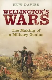 Image of Wellingtons Wars : The Making of a Military Genius