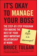 Image of its okay to manage your boss the step by step program for making the best o