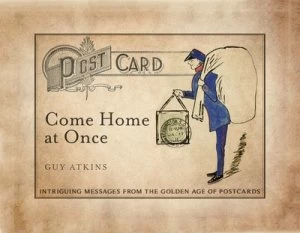 Image of Come Home at Once by Guy Atkins Hardback