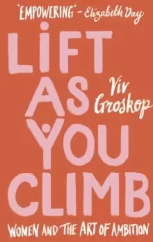 Image of Lift as You Climb : Women and the Art of Ambition