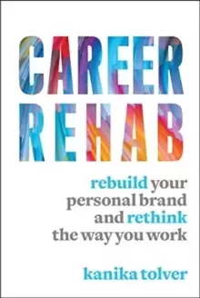 Image of Career Rehab : Rebuild Your Personal Brand and Rethink the Way You Work
