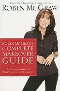 Image of robin mcgraws complete makeover guide a companion to whats age got to do wi