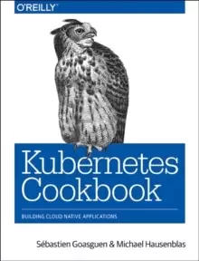 Image of Kubernetes Cookbook : Building Cloud Native Applications