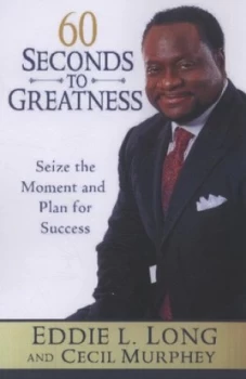 Image of 60 Seconds to Greatness by Eddie Long Hardback