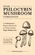 Image of your psilocybin mushroom companion an informative easy to use guide to unde