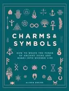 Image of charms and symbols how to weave the power of ancient signs and marks into m