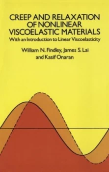 Image of Creep and Relaxation of Nonlinear Viscoelastic Materials by William N. Findley Paperback