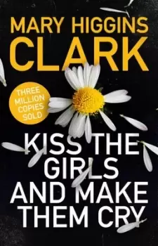 Image of Kiss the girls and make them cry by Mary Higgins Clark