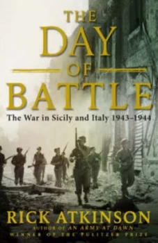 Image of The Day of Battle by Rick Atkinson Hardback