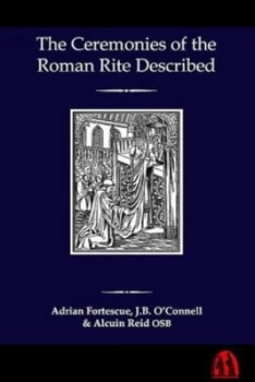 Image of The Ceremonies of the Roman Rite Described by Adrian Fortescue Hardback